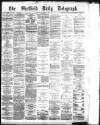 Sheffield Daily Telegraph Saturday 07 April 1877 Page 1