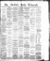Sheffield Daily Telegraph Wednesday 01 August 1877 Page 1