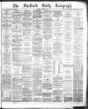Sheffield Daily Telegraph Monday 12 November 1877 Page 1