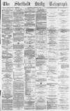 Sheffield Daily Telegraph Thursday 31 January 1878 Page 1