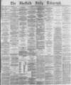 Sheffield Daily Telegraph Monday 04 February 1878 Page 1