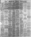 Sheffield Daily Telegraph Monday 11 February 1878 Page 1