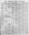 Sheffield Daily Telegraph Friday 22 February 1878 Page 1