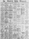 Sheffield Daily Telegraph Saturday 20 April 1878 Page 1