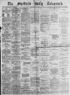 Sheffield Daily Telegraph Saturday 04 May 1878 Page 1