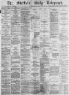 Sheffield Daily Telegraph Saturday 01 June 1878 Page 1