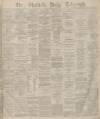 Sheffield Daily Telegraph Monday 06 January 1879 Page 1