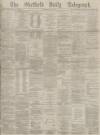 Sheffield Daily Telegraph Saturday 31 May 1879 Page 1