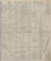 Sheffield Daily Telegraph Monday 12 January 1880 Page 1