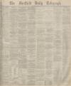 Sheffield Daily Telegraph Monday 04 October 1880 Page 1
