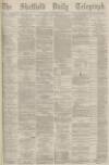 Sheffield Daily Telegraph Wednesday 17 November 1880 Page 1