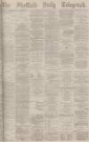 Sheffield Daily Telegraph Sunday 11 September 1881 Page 1