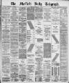 Sheffield Daily Telegraph Monday 09 January 1882 Page 1