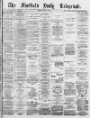 Sheffield Daily Telegraph Tuesday 10 January 1882 Page 1