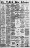 Sheffield Daily Telegraph Thursday 02 March 1882 Page 1