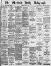 Sheffield Daily Telegraph Tuesday 17 October 1882 Page 1