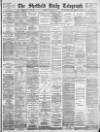 Sheffield Daily Telegraph Saturday 06 January 1883 Page 1