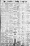 Sheffield Daily Telegraph Saturday 10 March 1883 Page 1