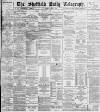 Sheffield Daily Telegraph Tuesday 10 April 1883 Page 1