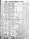 Sheffield Daily Telegraph Monday 04 June 1883 Page 1