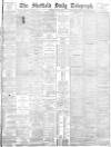 Sheffield Daily Telegraph Wednesday 20 June 1883 Page 1