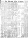 Sheffield Daily Telegraph Monday 09 July 1883 Page 1