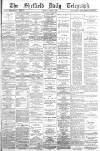 Sheffield Daily Telegraph Saturday 11 August 1883 Page 1