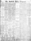 Sheffield Daily Telegraph Monday 13 August 1883 Page 1