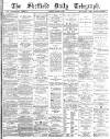 Sheffield Daily Telegraph Tuesday 28 August 1883 Page 1