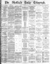 Sheffield Daily Telegraph Thursday 20 September 1883 Page 1