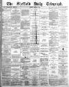 Sheffield Daily Telegraph Tuesday 02 October 1883 Page 1