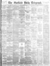 Sheffield Daily Telegraph Wednesday 19 December 1883 Page 1