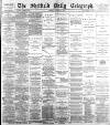 Sheffield Daily Telegraph Thursday 15 January 1885 Page 1