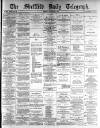 Sheffield Daily Telegraph Tuesday 20 January 1885 Page 1