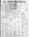 Sheffield Daily Telegraph Thursday 05 February 1885 Page 1