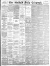 Sheffield Daily Telegraph Friday 13 February 1885 Page 1