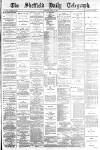 Sheffield Daily Telegraph Saturday 04 April 1885 Page 1