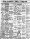Sheffield Daily Telegraph Thursday 07 May 1885 Page 1
