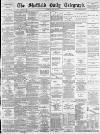 Sheffield Daily Telegraph Saturday 13 June 1885 Page 1