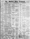 Sheffield Daily Telegraph Saturday 11 July 1885 Page 1