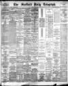 Sheffield Daily Telegraph Monday 07 June 1886 Page 1