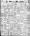 Sheffield Daily Telegraph Saturday 23 April 1887 Page 1