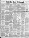 Sheffield Daily Telegraph Wednesday 04 May 1887 Page 1