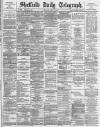 Sheffield Daily Telegraph Thursday 02 June 1887 Page 1