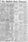 Sheffield Daily Telegraph Monday 20 June 1887 Page 1