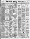 Sheffield Daily Telegraph Tuesday 12 July 1887 Page 1
