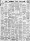 Sheffield Daily Telegraph Saturday 16 July 1887 Page 1