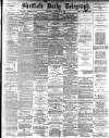 Sheffield Daily Telegraph Wednesday 27 February 1889 Page 1