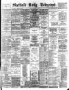 Sheffield Daily Telegraph Friday 15 March 1889 Page 1