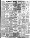 Sheffield Daily Telegraph Monday 18 March 1889 Page 1